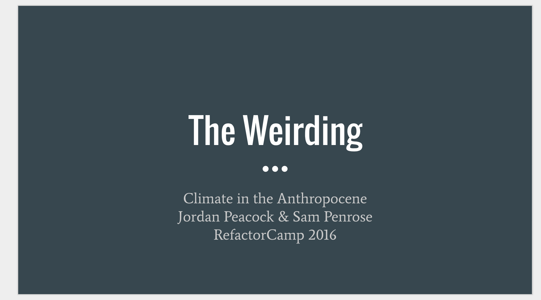“The Weirding” (Jordan Peacock & Sam Penrose)