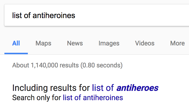 List of antiheroines — are you also looking for list of antiheroes? Screenshot of Google Search.